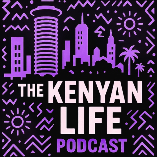 The Kenyan Life Podcast