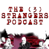 The [3] Strangers Podcast